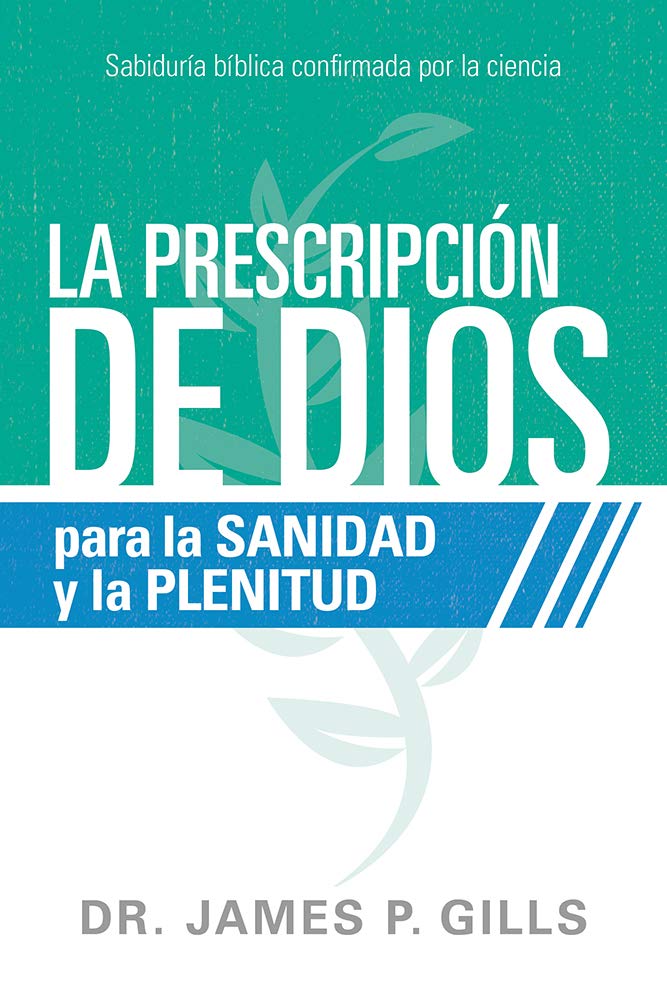 La Prescripción De Dios Para Sanidad Y La Plenitud