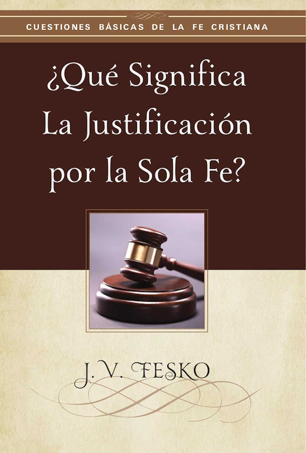 ¿Qué Significa La Justificación Por La Sola Fe?