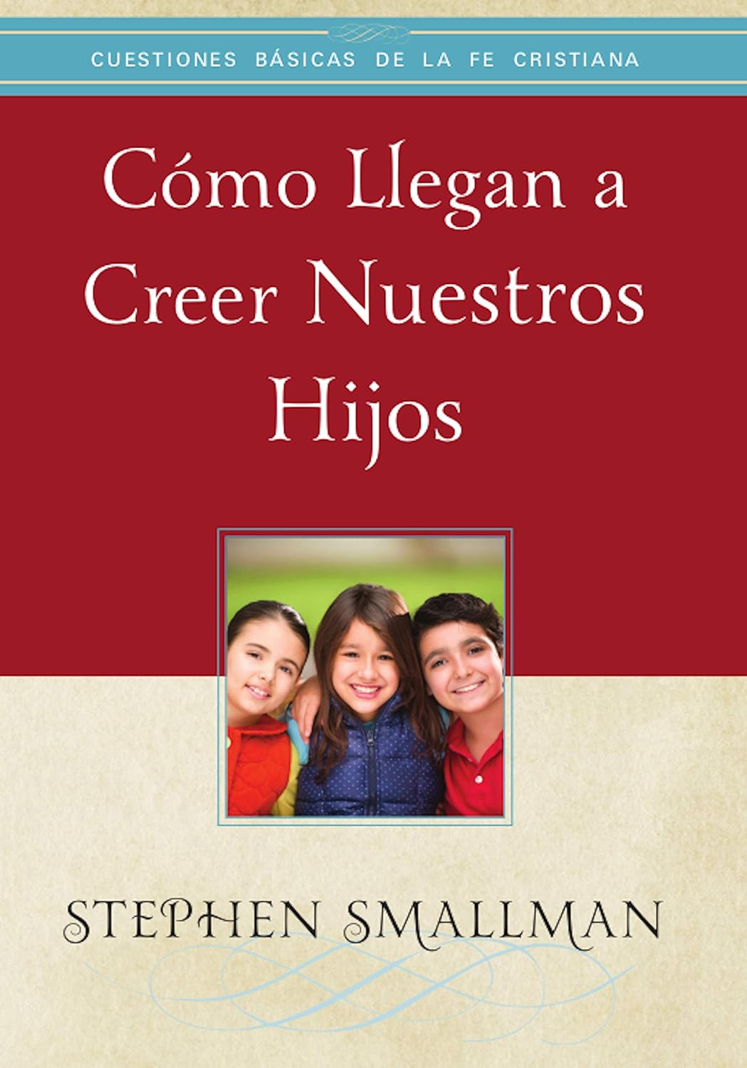 Cómo Llegan A Creer Nuestros Hijos