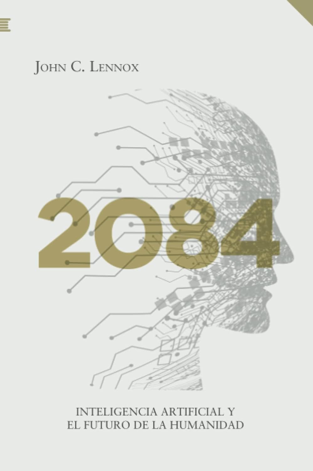 2084: Inteligencia Artificial Y El Futuro De La Humanidad