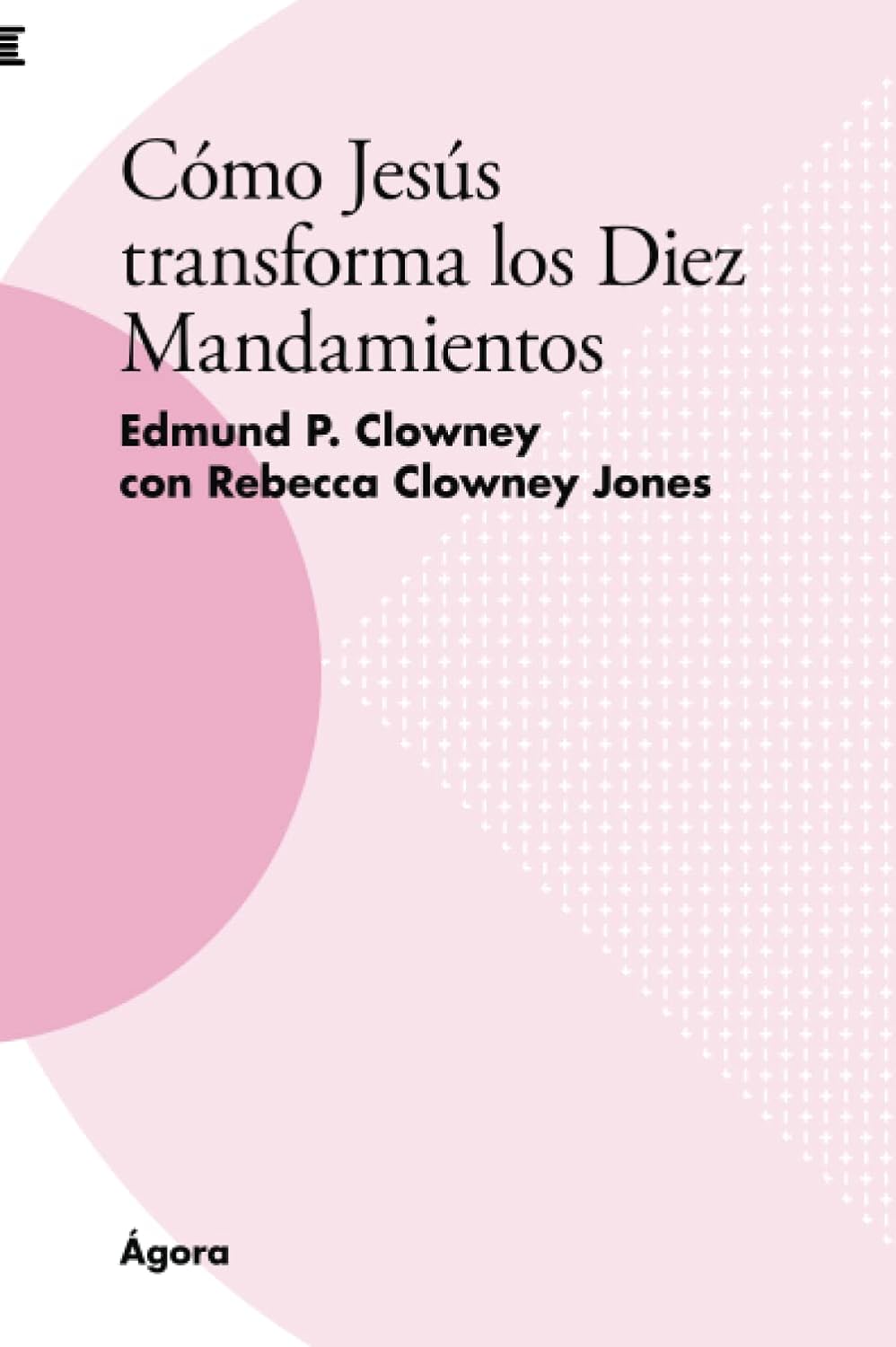 Cómo Jesús transforma los Diez Mandamientos