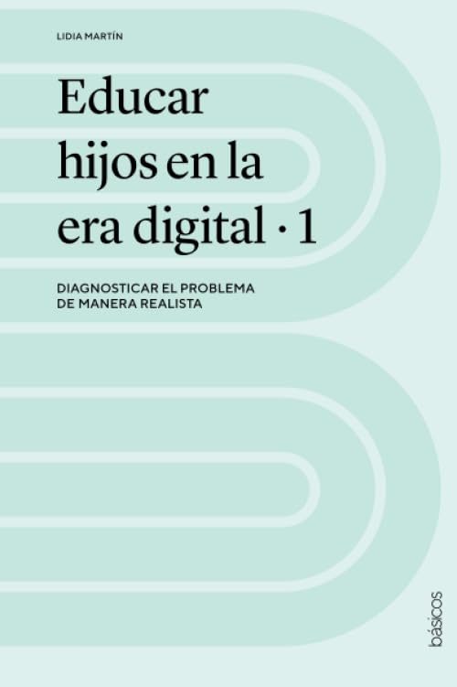 Educar hijos en la era digital . 1