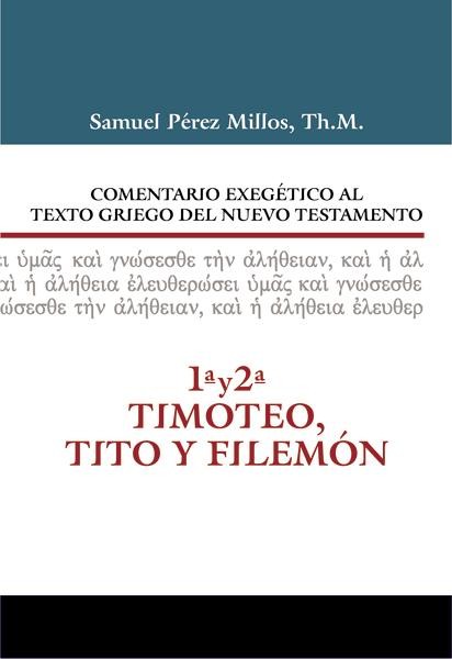 1 Y 2 Timoteo, Tito Y Filemón/Comentario Exegético Al Texto Griego Del Nuevo Testamento